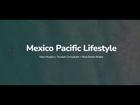 Mexico Pacific Lifestyle Real Estate by Marc Murphy Buying Property in Mexico.