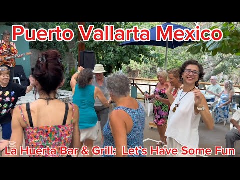 Puerto Vallarta Mexico - La Huerta Bar & Grill - Lets Have Some Fun