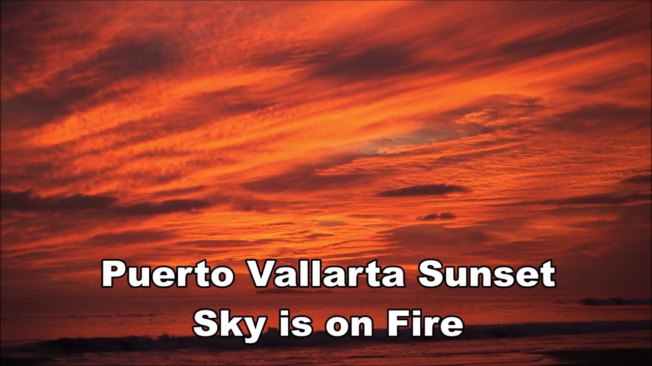 Puerto Vallarta Sunset Sky on Fire Travel Video
