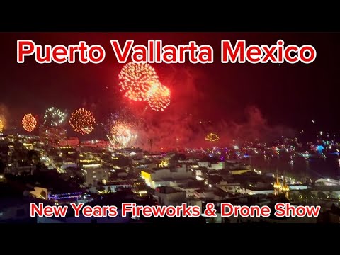 Puerto Vallarta Mexico - 2026 New Year Fireworks & Drone Show