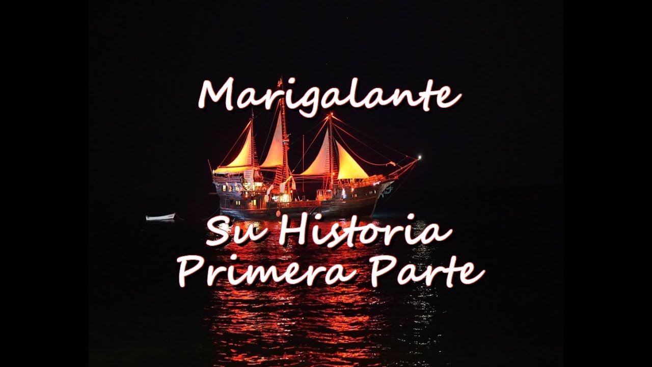 Marigalante Su Historia Primera Parte Puerto Vallarta