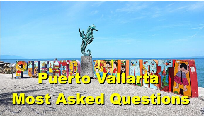 Puerto Vallarta Most Asked Questions Puerto Vallarta Most Asked Questions