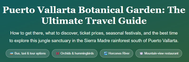 Puerto Vallarta Botanical Garden: The Ultimate Travel Guide