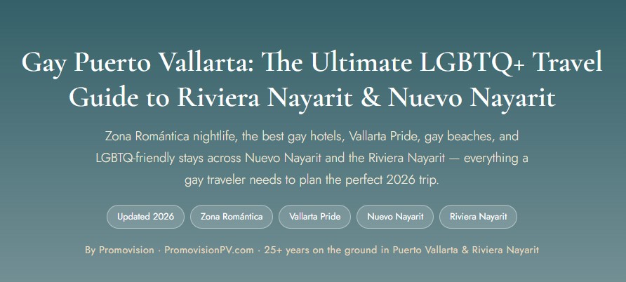 Gay Puerto Vallarta: The Ultimate LGBTQ+ Travel Guide to Riviera Nayarit & Nuevo Nayarit. Zona Romántica nightlife, the best gay hotels, Vallarta Pride, gay beaches, and LGBTQ-friendly stays across Nuevo Nayarit and the Riviera Nayarit — everything a gay traveler needs to plan the perfect 2026 trip.