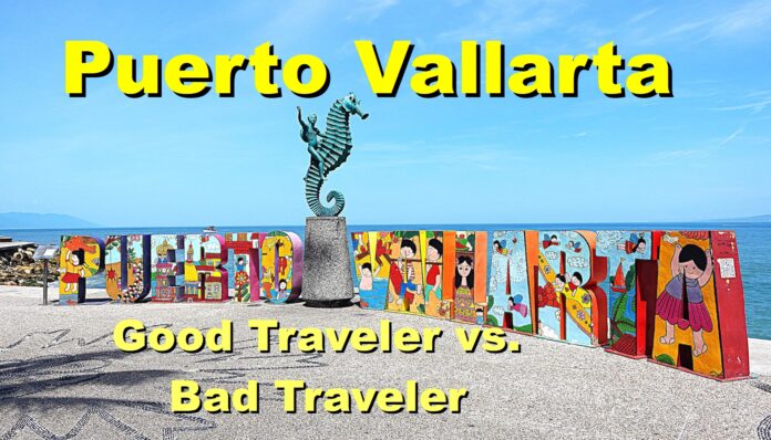 Puerto Vallarta Good Traveler vs Bad Traveler